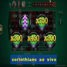 corinthians ao vivo multi canais